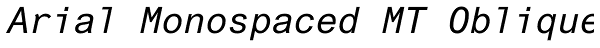 Arial Monospaced MT Oblique Font