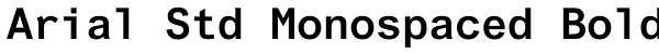 Arial Std Monospaced Bold Font