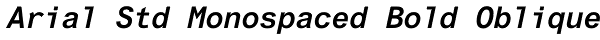 Arial Std Monospaced Bold Oblique Font