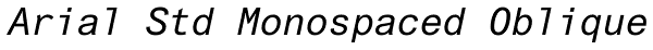 Arial Std Monospaced Oblique Font