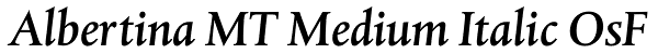 Albertina MT Medium Italic OsF Font