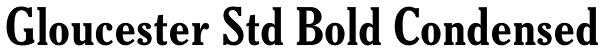 Gloucester Std Bold Condensed Font