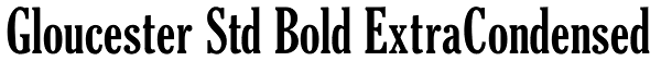 Gloucester Std Bold ExtraCondensed Font