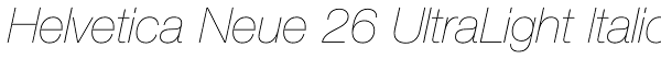 Helvetica Neue 26 UltraLight Italic Font