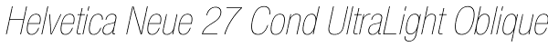 Helvetica Neue 27 Cond UltraLight Oblique Font