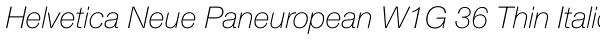 Helvetica Neue Paneuropean W1G 36 Thin Italic Font