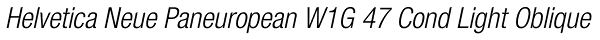 Helvetica Neue Paneuropean W1G 47 Cond Light Oblique Font