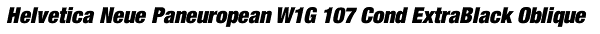 Helvetica Neue Paneuropean W1G 107 Cond ExtraBlack Oblique Font