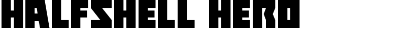 Halfshell Hero Font