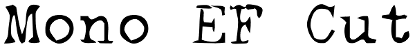 Mono EF Cut Font