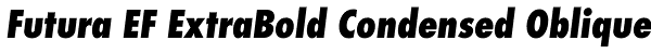 Futura EF ExtraBold Condensed Oblique Font