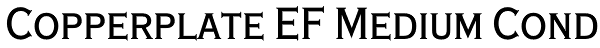 Copperplate EF Medium Cond Font