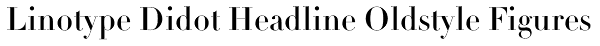 Linotype Didot Headline Oldstyle Figures Font