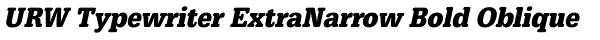 URW Typewriter ExtraNarrow Bold Oblique Font
