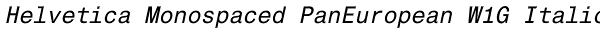 Helvetica Monospaced PanEuropean W1G Italic Font