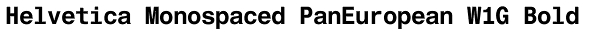 Helvetica Monospaced PanEuropean W1G Bold Font