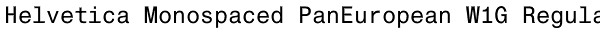 Helvetica Monospaced PanEuropean W1G Regular Font