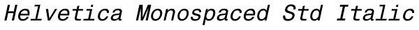 Helvetica Monospaced Std Italic Font