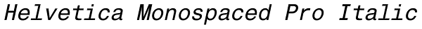 Helvetica Monospaced Pro Italic Font
