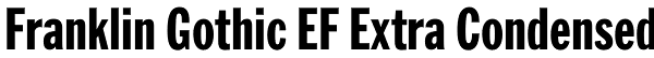 Franklin Gothic EF Extra Condensed Font