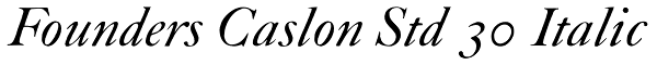 Founders Caslon Std 30 Italic Font