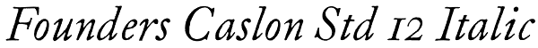 Founders Caslon Std 12 Italic Font