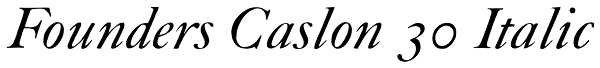 Founders Caslon 30 Italic Font