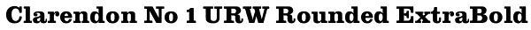 Clarendon No 1 URW Rounded ExtraBold Font