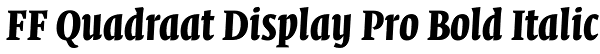 FF Quadraat Display Pro Bold Italic Font
