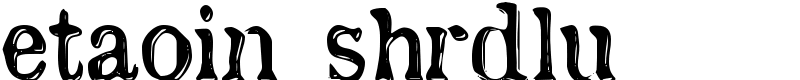 etaoin shrdlu Font