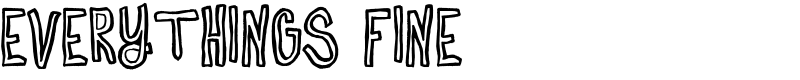 Everythings Fine Font
