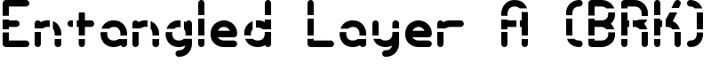 Entangled Layer A (BRK) Font