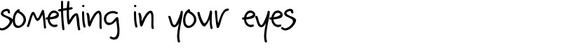 something in your eyes Font