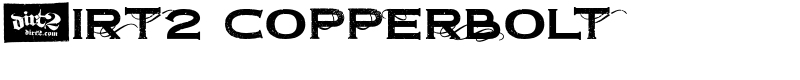 Dirt2 Copperbolt Font