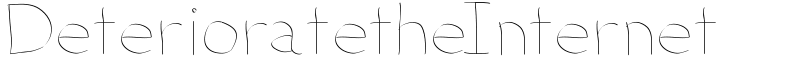 DeterioratetheInternet Font