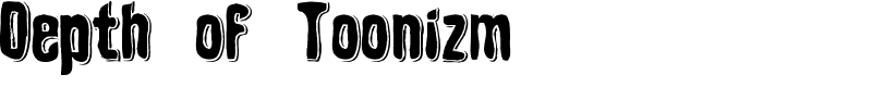 Depth of Toonizm Font