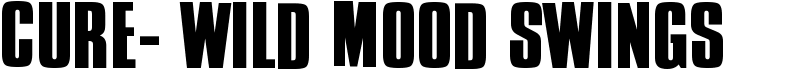 Cure- Wild Mood Swings Font