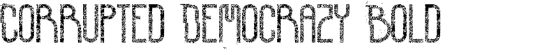 Corrupted Democrazy Bold Font