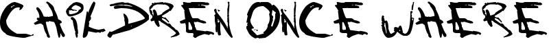 Children Once Where Font