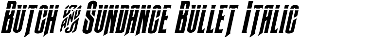 Butch & Sundance Bullet Italic Font