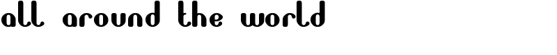 all around the world Font