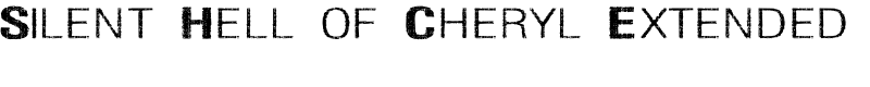 Silent Hell of Cheryl Extended Font