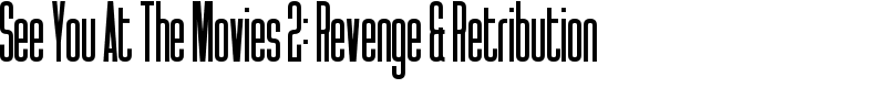 See You At The Movies 2: Revenge & Retribution Font