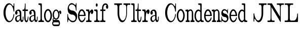 Catalog Serif Ultra Condensed JNL Font