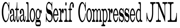 Catalog Serif Compressed JNL Font