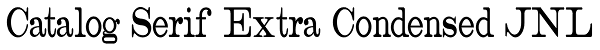 Catalog Serif Extra Condensed JNL Font