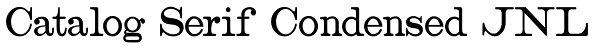 Catalog Serif Condensed JNL Font