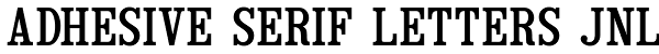 Adhesive Serif Letters JNL Font