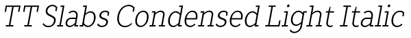 TT Slabs Condensed Light Italic Font