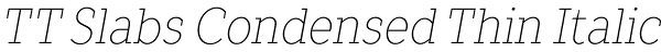 TT Slabs Condensed Thin Italic Font